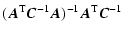 $\displaystyle (\vec{A}^{\rm T}\vec{C}^{-1}\vec{A})^{-1}\vec{A}^{\rm T}\vec{C}^{-1}$