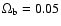 $\Omega_{\rm b}=0.05$