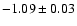 $-1.09 \pm 0.03$