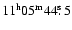 $11^{\rm h} 05^{\rm m} 44\hbox{$.\!\!^{\rm s}$ }5$