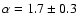 $\alpha = 1.7
\pm 0.3$
