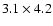$3.1 \times4.2$