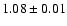 $1.08 \pm 0.01$