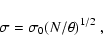 \begin{displaymath}\sigma = \sigma_0 (N/\theta)^{1/2} \; ,
\end{displaymath}