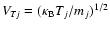 $V_{{T}\!j} = (\kappa_{\rm B} T_j/m_j)^{1/2}$