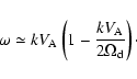 \begin{displaymath}\omega \simeq k V_{\rm A} \left( 1 - {k V_{\rm A} \over
2 \Omega_{\rm d}} \right)\cdot
\end{displaymath}
