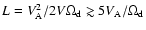 $L = V_{\rm A}^2/2 V \Omega_{\rm d} \gtrsim 5 V_{\rm A}/\Omega_{\rm d}$