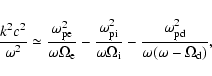 \begin{displaymath}{k^2 c^2 \over \omega^2}
\simeq {\omega_{\rm pe}^2 \over \ome...
... - {\omega_{\rm pd}^2 \over \omega (\omega - \Omega_{\rm d})},
\end{displaymath}