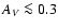 $A_{V} \la 0.3$