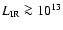 $L_{\rm IR} \ga 10^{\rm 13}$