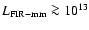 $L_{\rm FIR-mm} \ga 10^{\rm 13}$