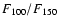 $F_{\rm 100}/F_{\rm 150}$