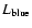 $L_{\rm blue}$