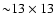 ${\sim}13\times 13$