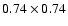 $0.74\times0.74$
