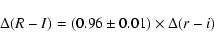 \begin{displaymath}\Delta(R-I) = (0.96 \pm 0.01) \times \Delta(r-i)
\end{displaymath}