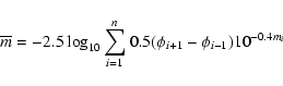 \begin{displaymath}\overline m = -2.5\log_{10} {\sum_{i=1} ^{n}}\ 0.5
(\phi_{i+1}-\phi_{i-1}) 10^{-0.4 m_{i}} \end{displaymath}