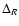 $\Delta_R$