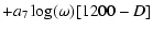 $\textstyle +a_7\log(\omega)[1200-D]$