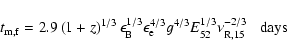 \begin{displaymath}t_{\rm m, f} = 2.9\left(1+z\right)^{1/3}\epsilon_{\rm
B}^{1...
... g^{4/3} E_{52}^{1/3}\nu_{\rm R,
15}^{-2/3} \;\;\; {\rm days} \end{displaymath}