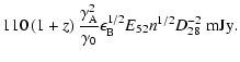 $\displaystyle 110\left(1+z\right)\frac{\gamma_{\rm A}^2}{\gamma_0}\epsilon_{\rm B}^{1/2}E_{52}n^{1/2}D_{28}^{-2} \; {\rm mJy}.$