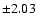 $\pm 2.03$