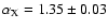 $\alpha_{\rm X} = 1.35\pm0.03$