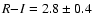 $R{-}I = 2.8 \pm 0.4$