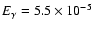 $E_\gamma = 5.5 \times 10^{-5}$