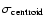 $\sigma_{\rm {centroid}}$