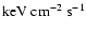 $\mbox{keV}~\mbox{cm}^{-2}~\mbox{s}^{-1}$