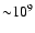 ${\sim}10^{9}$