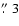 $\hbox{$.\!\!^{\prime\prime}$ }3$