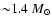 ${\sim}1.4~M_{\odot}$