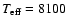 $T_{\rm eff}=8100$
