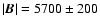 $\vert\vec{B}\vert=5700 \pm 200$
