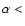 $\alpha
<$