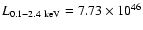$L_{\rm0.1-2.4~keV}=7.73\times 10^{46}$