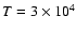 $T=3\times 10^{4}$