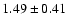 $1.49\pm0.41$