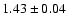 $1.43\pm 0.04$