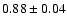 $0.88\pm0.04$