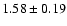 $1.58\pm0.19$