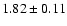 $1.82 \pm 0.11$