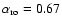 $\alpha _{\rm ro}=0.67$