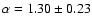 $\alpha =1.30\pm 0.23$