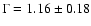 $\Gamma =1.16\pm 0.18$