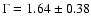 $\Gamma =1.64\pm 0.38$