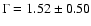 $\Gamma = 1.52\pm0.50$