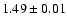 $1.49\pm0.01$